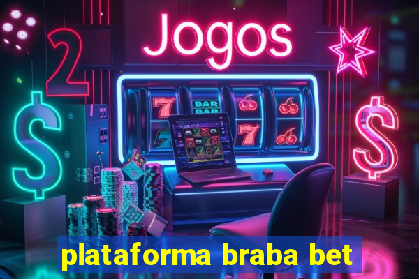 plataforma braba bet
